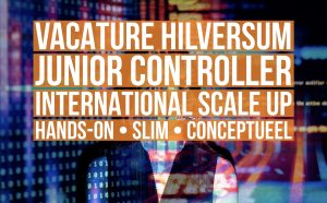 junior controller international scale up vacature hilversum hands-on slim conceptueel